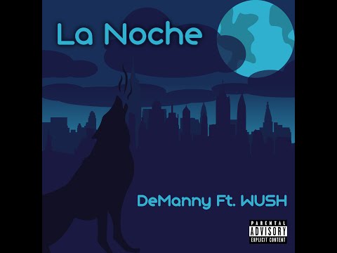 DeManny - La Noche (ft.WUSH)