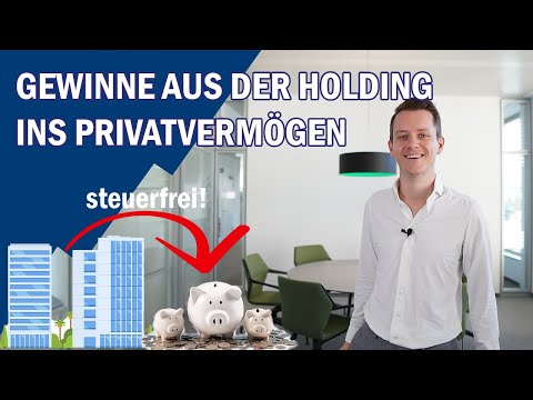 Gewinne STEUERFREI aus der Holding ins Privatvermögen!