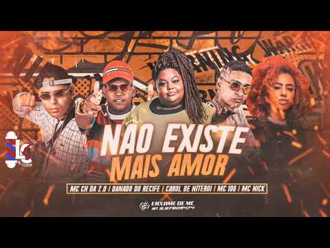 CH DA ZO , 10G, DANADO DO RECIFE, CAROL DE NITEROI & MC NICK - NÃO EXISTIR MAIS AMOR