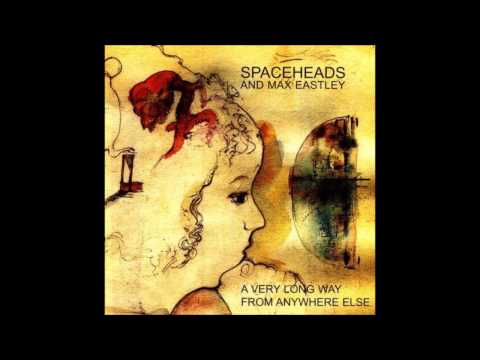 Spaceheads & Max Eastley - Escape