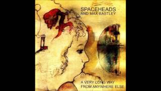 Spaceheads & Max Eastley - Escape