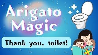 Arigato Magic | Japanese gratitude phrase | Thank you, toilet!