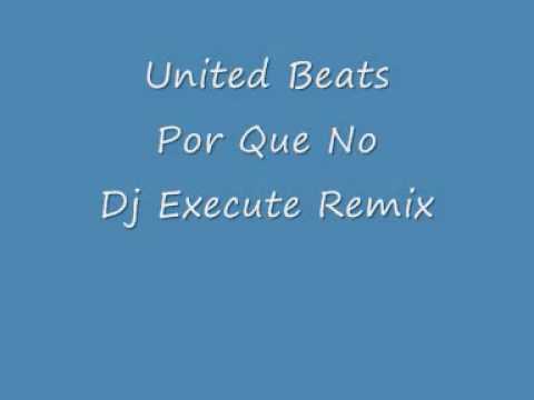 United Beats, Por Que No, Dj Execute Remix