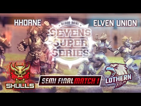 Khorne vs Elven Union - Semi Final 1, Sevens Super Series 3 | Blood Bowl Sevens (Bonehead Podcast)