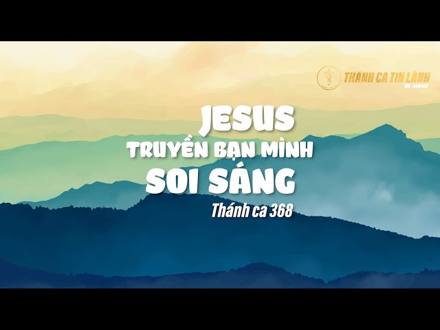 THÁNH CA 368 | GIÊ XU TRUYỀN BẠN MÌNH SOI SÁNG | KARAOKE THÁNH CA TIN LÀNH