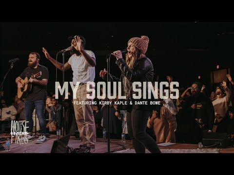 Housefires - My Soul Sings // feat. Kirby Kaple + Dante Bowe (Official Music Video)