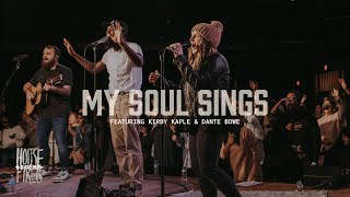 Housefires - My Soul Sings // feat. Kirby Kaple + Dante Bowe (Official Music Video)