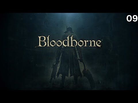 Bloodborne - No Commentary Walkthrough Part 9 : Forbidden Woods