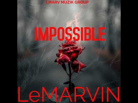 Impossible By LeMarvin