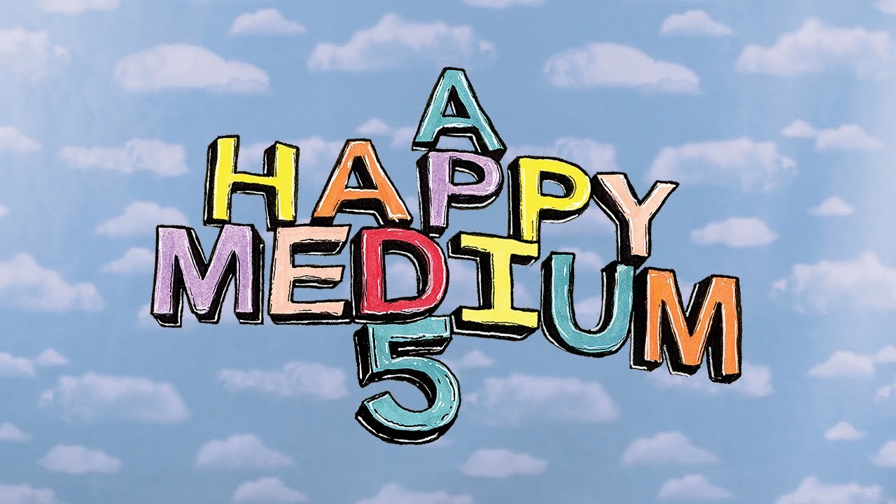 A Happy Medium 5 (Video Completo)