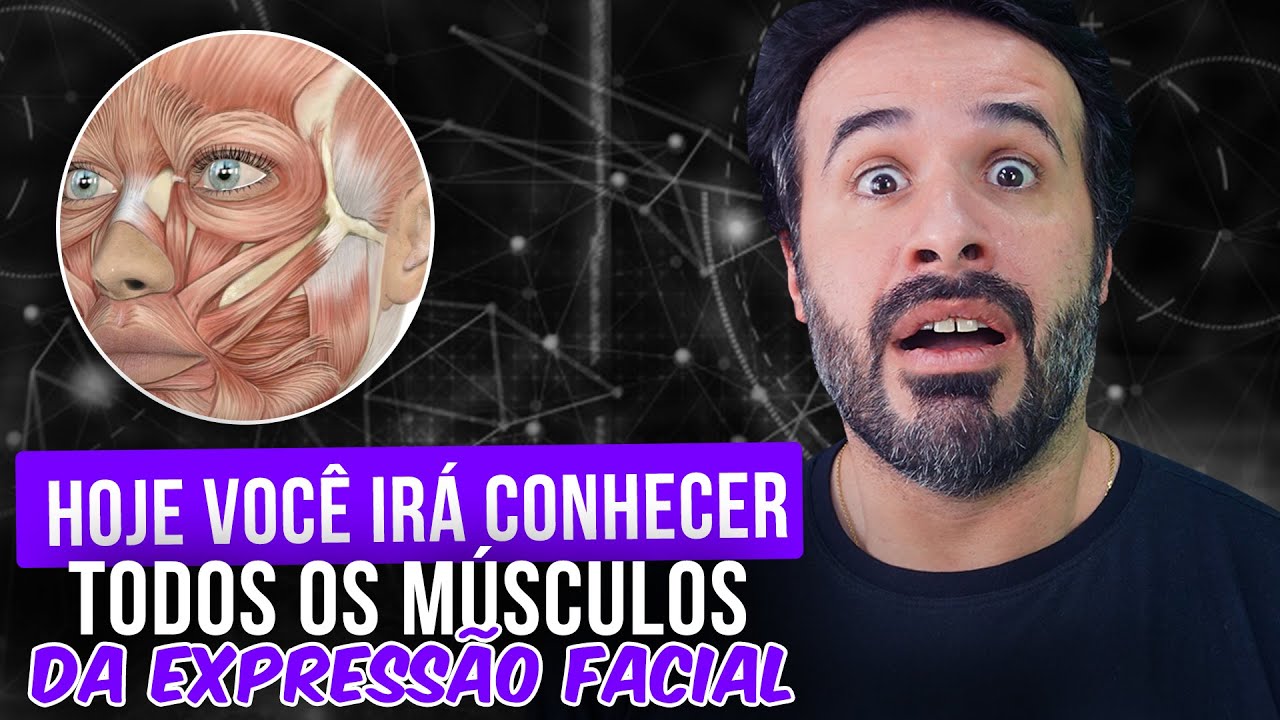 EU GARANTO QUE HOJE VOCÊ IRÁ CONHECER TODOS OS MÚSCULOS DA EXPRESSÃO FACIAL
