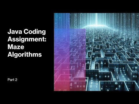 Java Coding Assignment Maze Algorithms Part 2