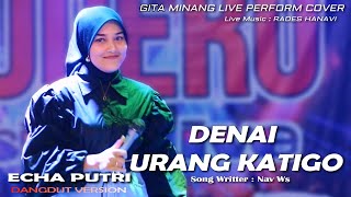 Download lagu SENSASI LIVE TERBARU ECHA PUTRI - DENAI URANG KATIGO - DUT Version Cover mp3