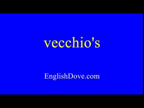 How to pronounce vecchio's in American English.