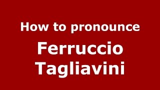 How to pronounce Ferruccio Tagliavini