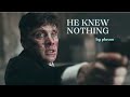 Thomas Shelby - He Knew Nothing