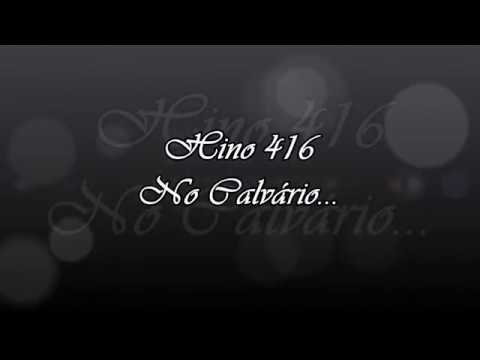 Hino 416 -  No Calvário...