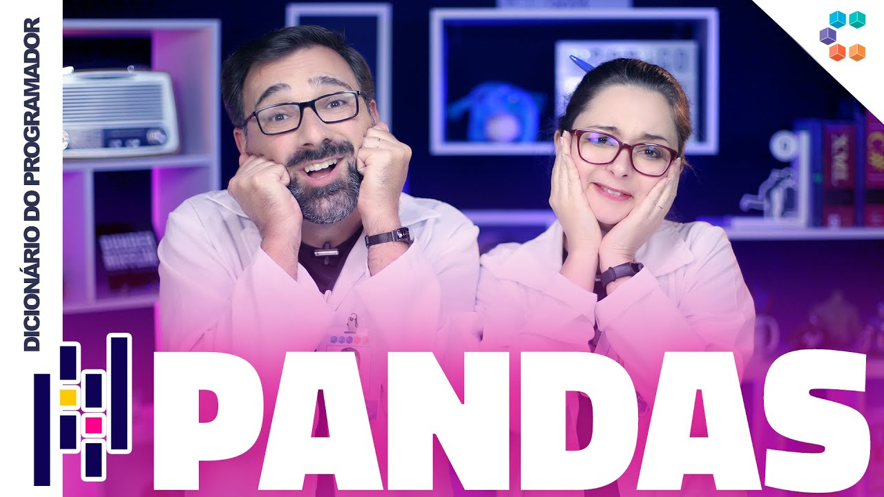 Pandas (A Lib Delicinha para Data Science) // Dicionário do Programador