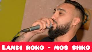 Landi Roko - Mos shko Live