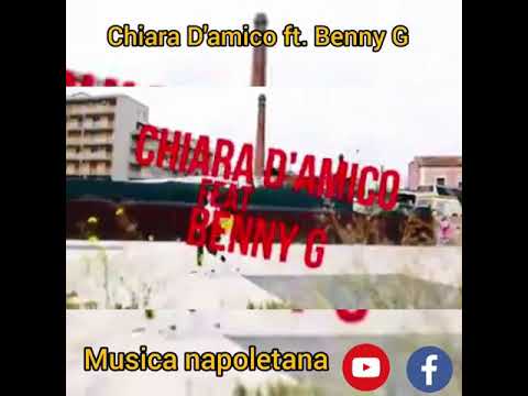 Chiara D'amico ft. Benny G S'arrubbate 'O core