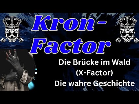 Kron-Factor: Die Brücke im Wald (X-Factor) - Die wahre Geschichte