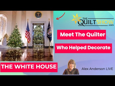 Alex Anderson LIVE - A Quilter Helps Decorate the White House
