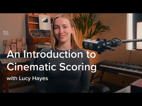 An Introduction to Cinematic Scoring with Lucy Hayes | Spitfire Audio