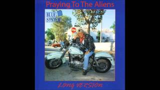 Blue System - Praying To The Aliens Long Version