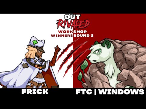 OutRivaled: Workshop Round 2 -  Frick (Ramlethal) vs. FTC | Windows (Guadua)