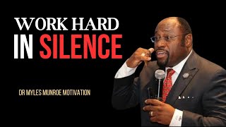 || WORK HARD IN SILENCE, SHOCK THEM WITH YOUR SUCCESS || | MOTIVATIONAL SPEECH BY DR. MYLES MUNROE |