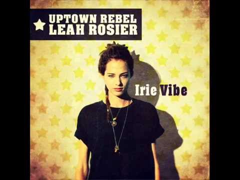 Uptown Rebel Meets Leah Rosier - Irie Vibe (2014)