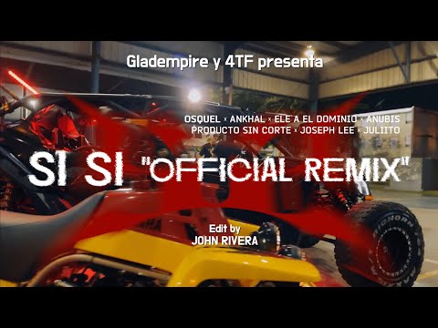 Si si Remix - Osquel & Ankhal Ft Elea El Dominio, Anubiis, Juliito, Joseph Lee y Producto Sin Corte.