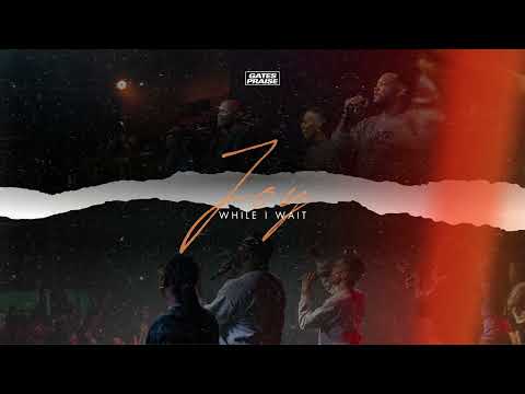 Gates Praise - Joy While I Wait