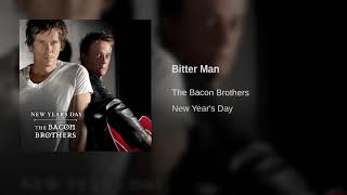 The Bacon Brothers - Bitter Man