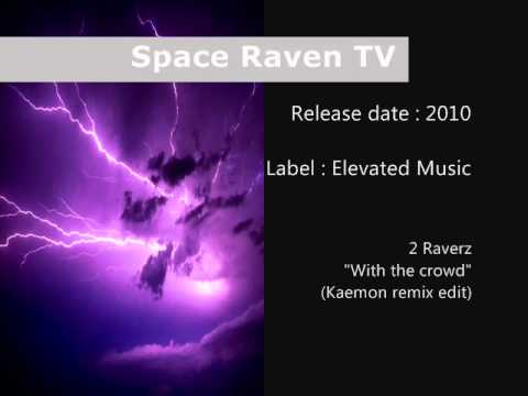2 Raverz - With the crowd (Kaemon remix edit)