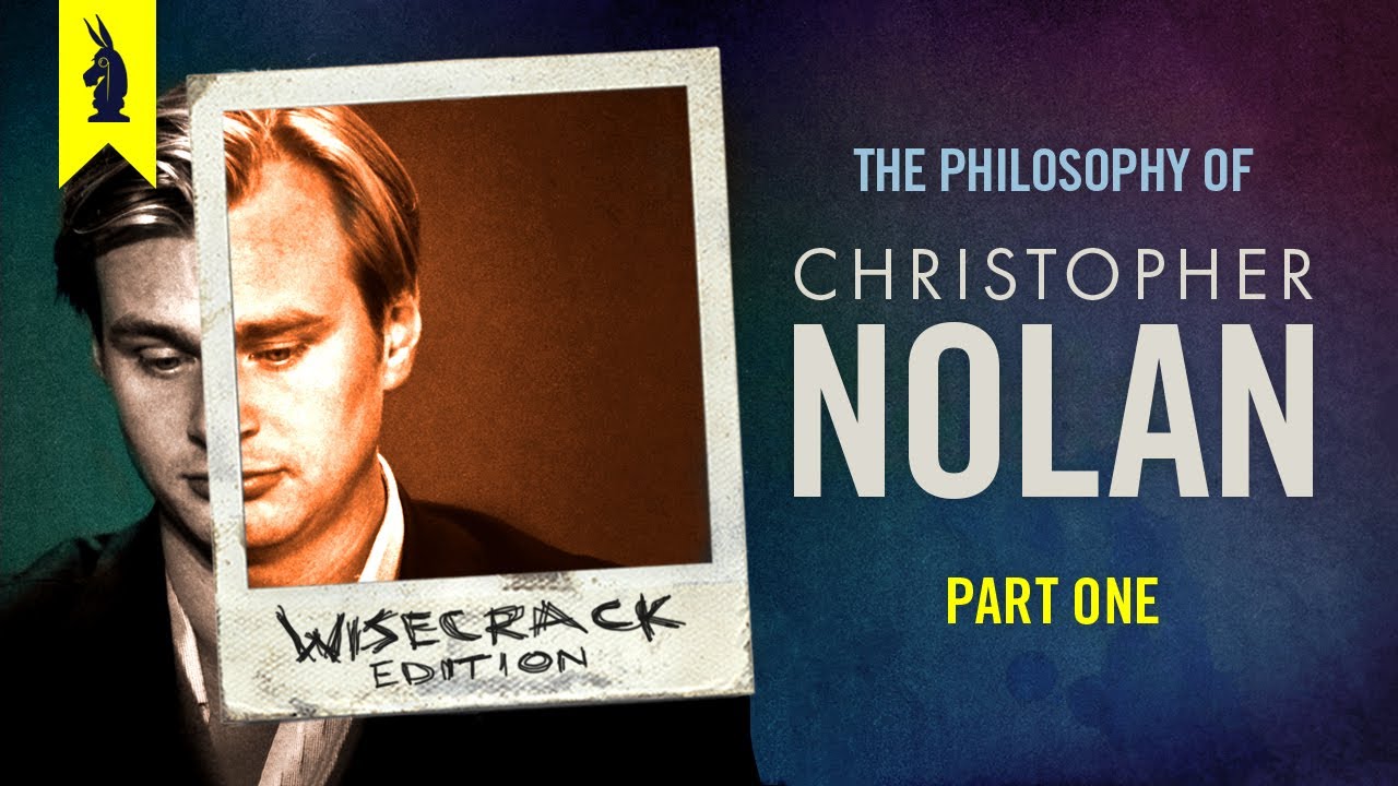 The Philosophy of Christopher Nolan (Part 1) – Wisecrack Edition