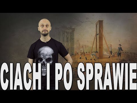 Ciach i po sprawie - historia gilotyny. Historia Bez Cenzury