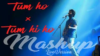 Arijit singh live in concert - Tum hi ho × Tum ho Mashup