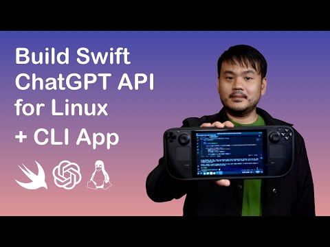 Build Swift ChatGPT API Client for Linux And CLI App thumbnail