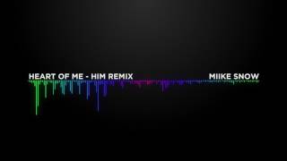 Miike Snow - Heart Of Me (The Him Remix)