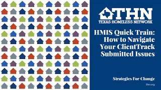 HMIS Quick Train: How to Navigate Your ClientTrack Submitted Issues