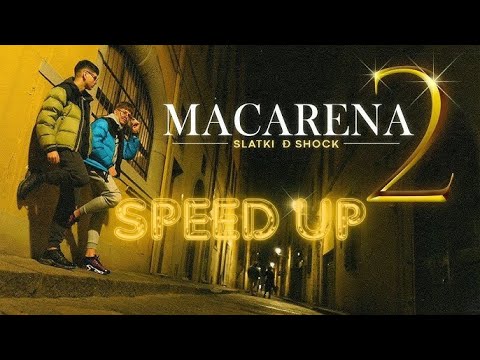 SLATKI X Đ SHOCK - MACARENA 2 🔥Speed Up🔥