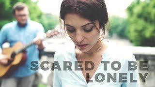 Scared to Be Lonely (Acoustic Cover) song artwork