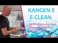 NEW Kangen 8 E Clean Video Including My TIPS TRICKS