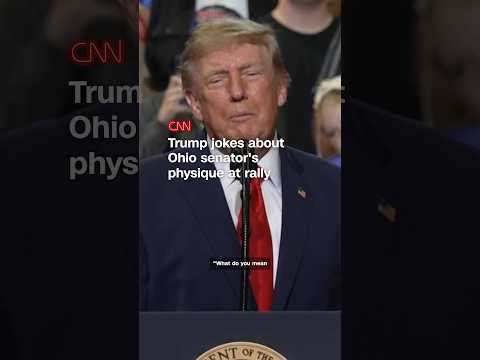 Trump jokes about Ohio senator's physique at rally