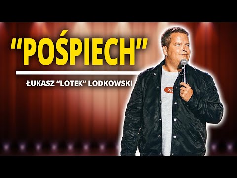 ŁUKASZ LOTEK LODKOWSKI - "Pośpiech"  | Stand-Up