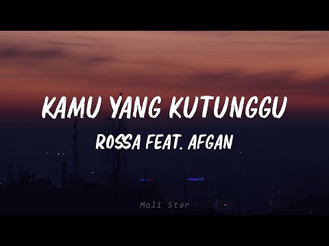 Rossa feat. Afgan - Kamu Yang Kutunggu | Lirik