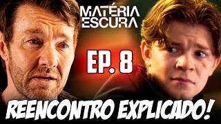 EXPLICANDO EP. 8 DE MATÉRIA ESCURA 2ª TEMPORADA! - ENTENDA QUEM É ESSE JASON