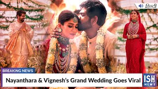 Nayanthara and Vignesh’s Grand Wedding Goes Viral