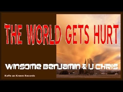 WINSOME BENJAMIN & IJ CHRIS - The World Gets Hurt (Version) sample